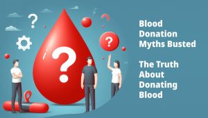 Blood Donation Myths Busted: The Truth About Donating Blood – Ublood's ...